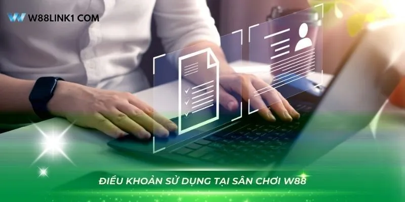 Khám phá các điều khoản sử dụng W88