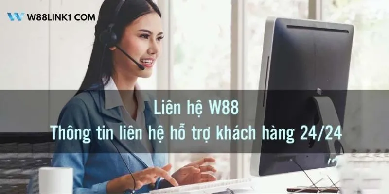 Những lợi ích khi liên hệ trực tiếp với W88