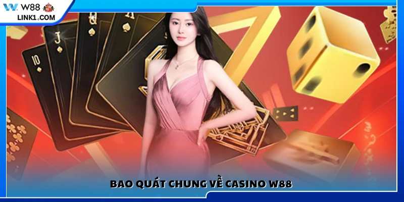 Tổng quan những điểm nổi bật của casino W88
